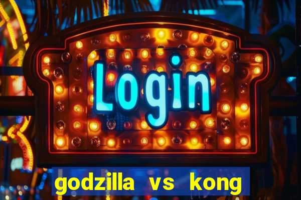 godzilla vs kong filme completo dublado topflix